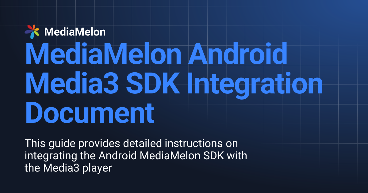 MediaMelon Android Media3 SDK Integration Document | MediaMelon