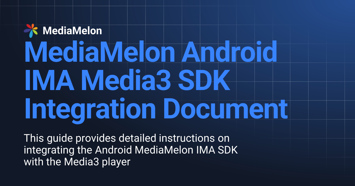 MediaMelon Android IMA Media3 SDK Integration Document | MediaMelon